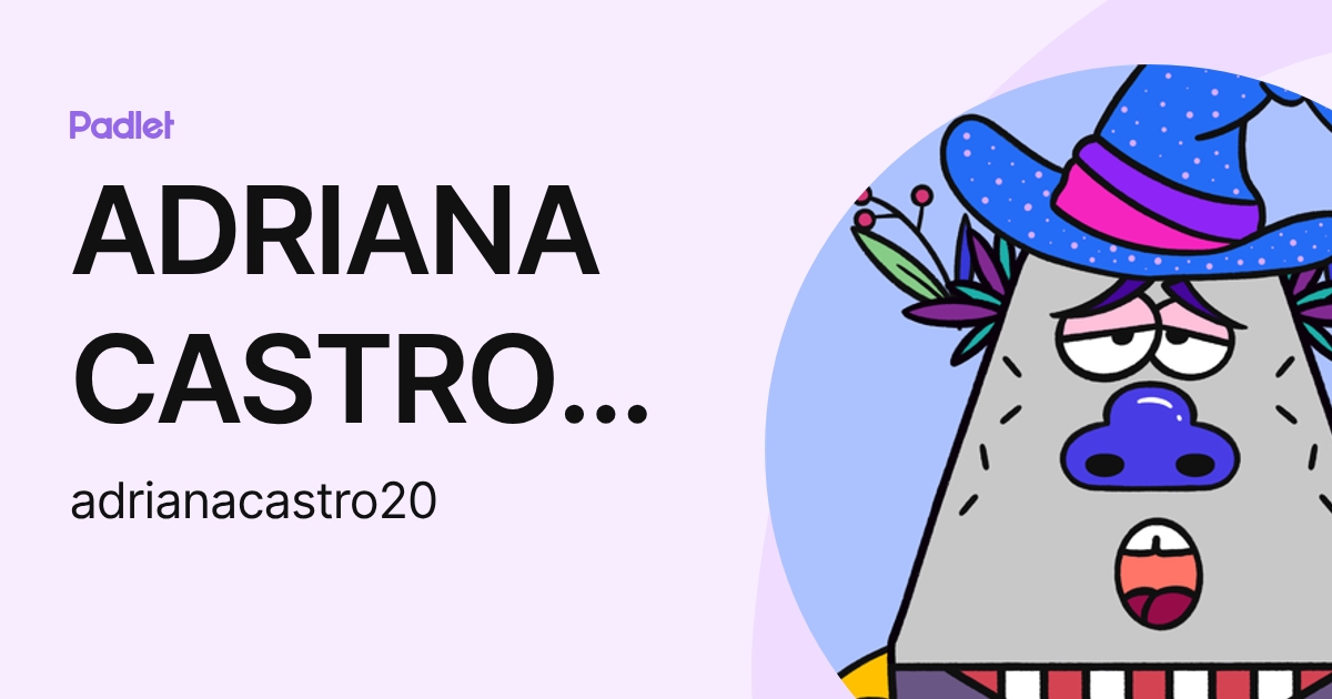 ADRIANA CASTRO CAMELO (adrianacastro20) profile | Padlet
