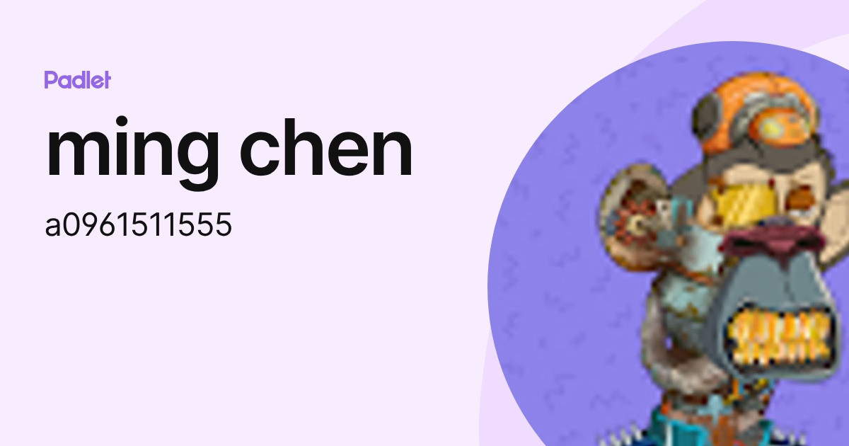 ming chen (a0961511555) profile | Padlet