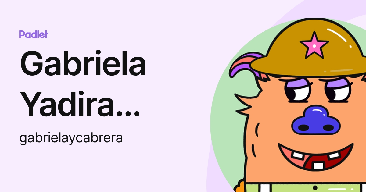 Gabriela Yadira Cabrera Tapia (gabrielaycabrera) profile | Padlet