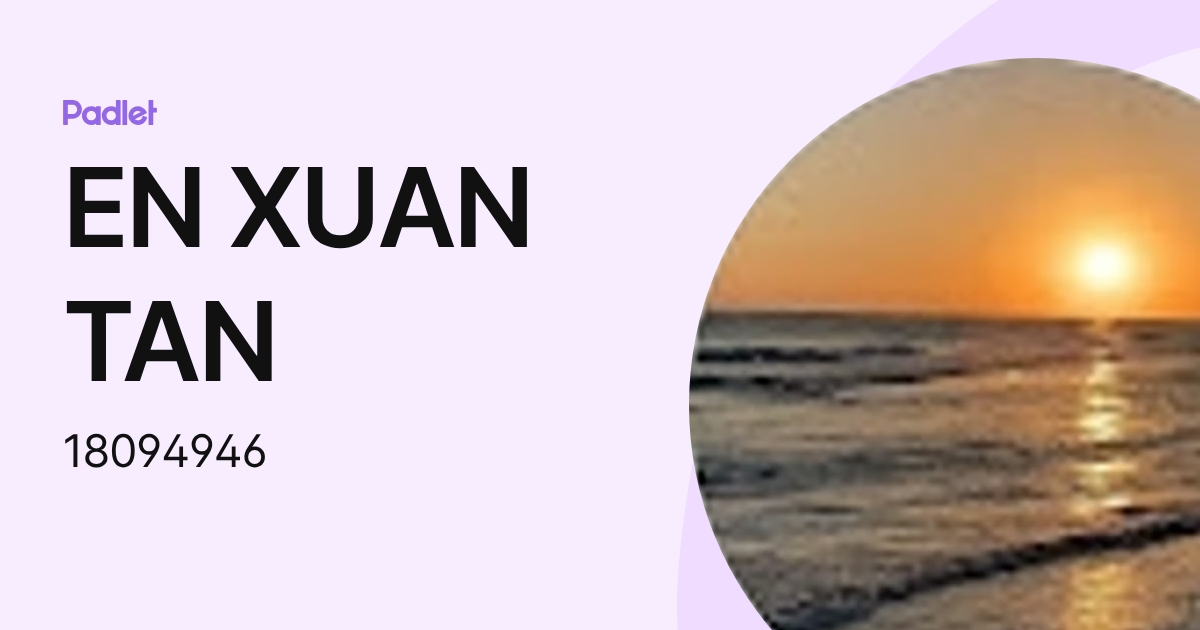 EN XUAN TAN (18094946) profile | Padlet