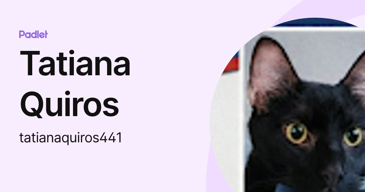 Tatiana Quiros (tatianaquiros441) profile | Padlet
