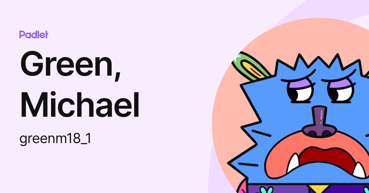 Green, Michael (greenm18_1) profile | Padlet