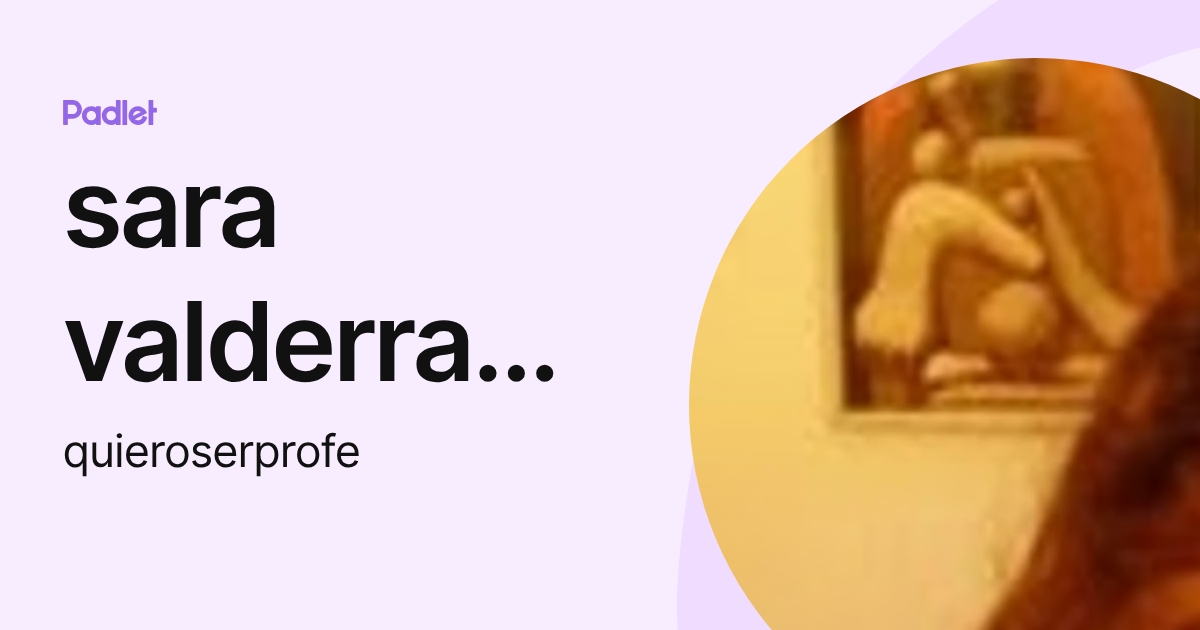 sara valderrama (quieroserprofe) profile | Padlet