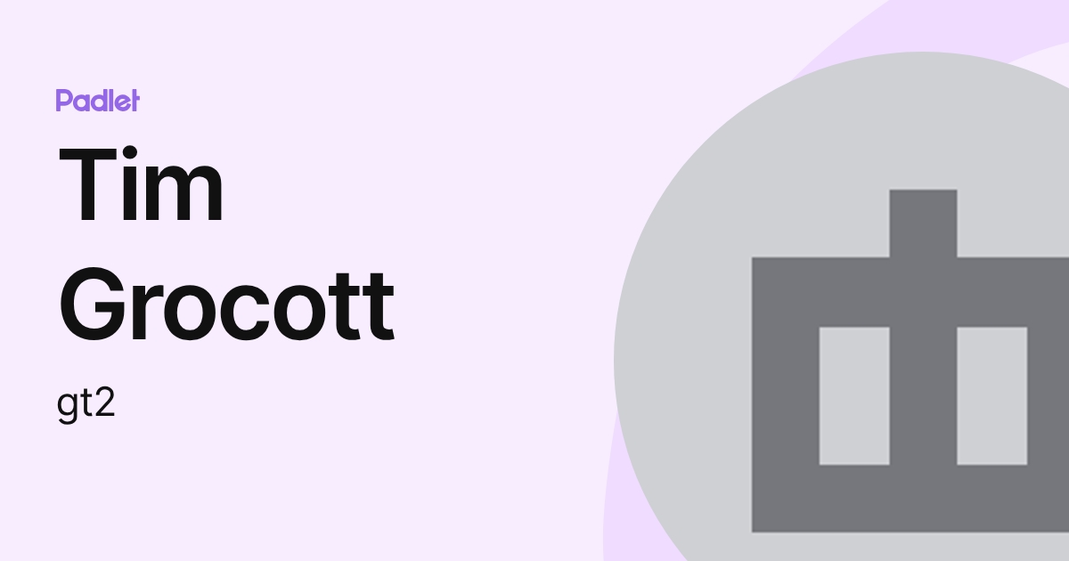 Tim Grocott (gt2) profile | Padlet