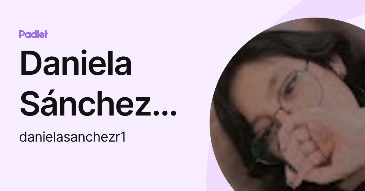 Daniela Sánchez Rojas (danielasanchezr1) profile | Padlet