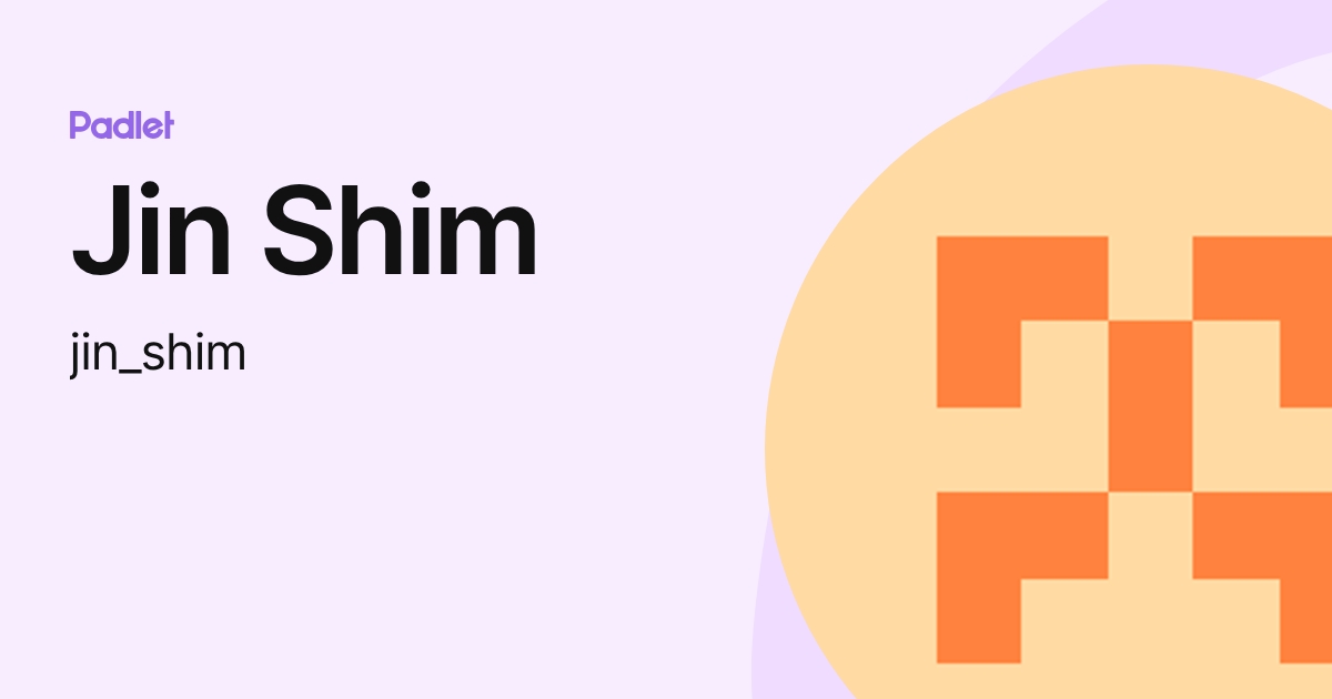 Jin Shim (jin_shim) profile | Padlet