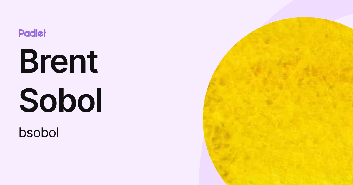 Brent Sobol (bsobol) profile | Padlet