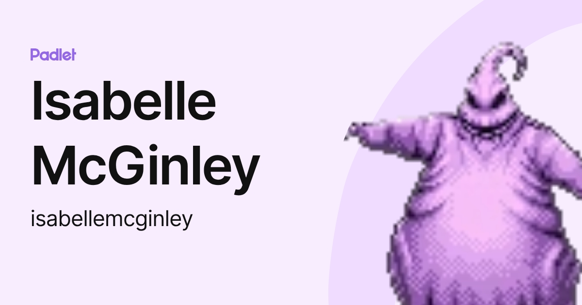 Isabelle McGinley (isabellemcginley) profile | Padlet