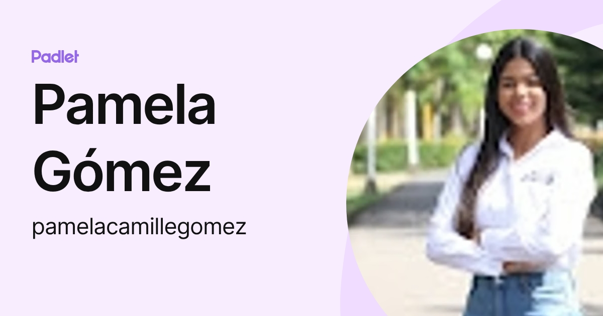 Pamela Gómez (pamelacamillegomez) profile | Padlet
