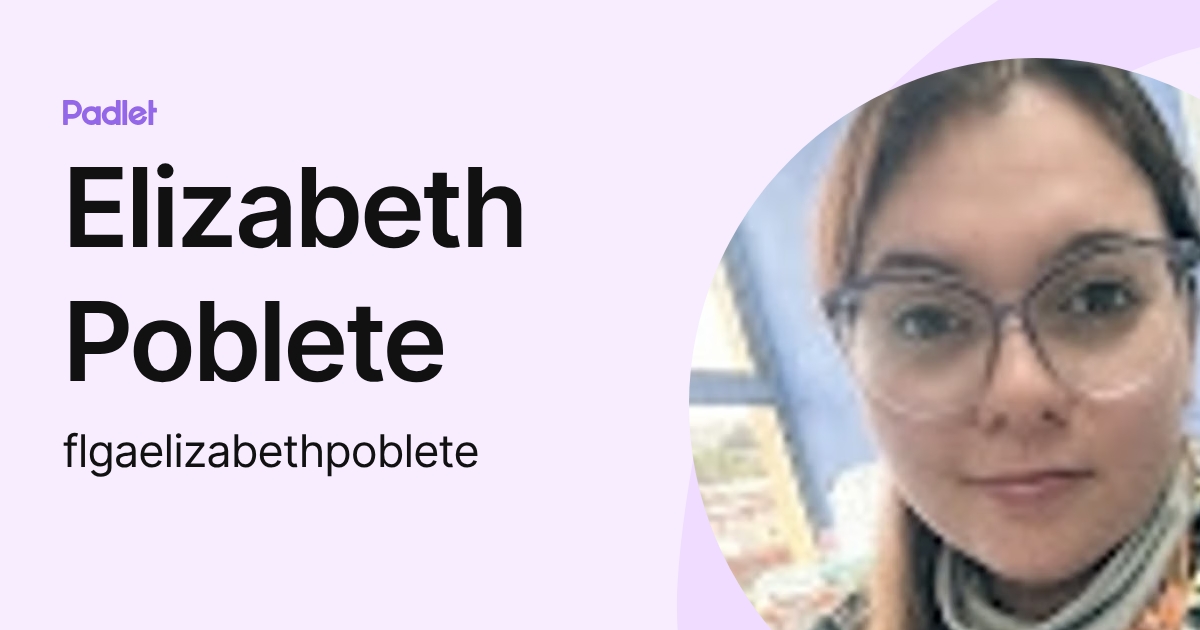 Elizabeth Poblete (flgaelizabethpoblete) profile | Padlet