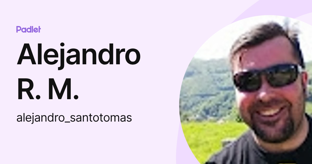 Alejandro R. M. (alejandro_santotomas) profile | Padlet