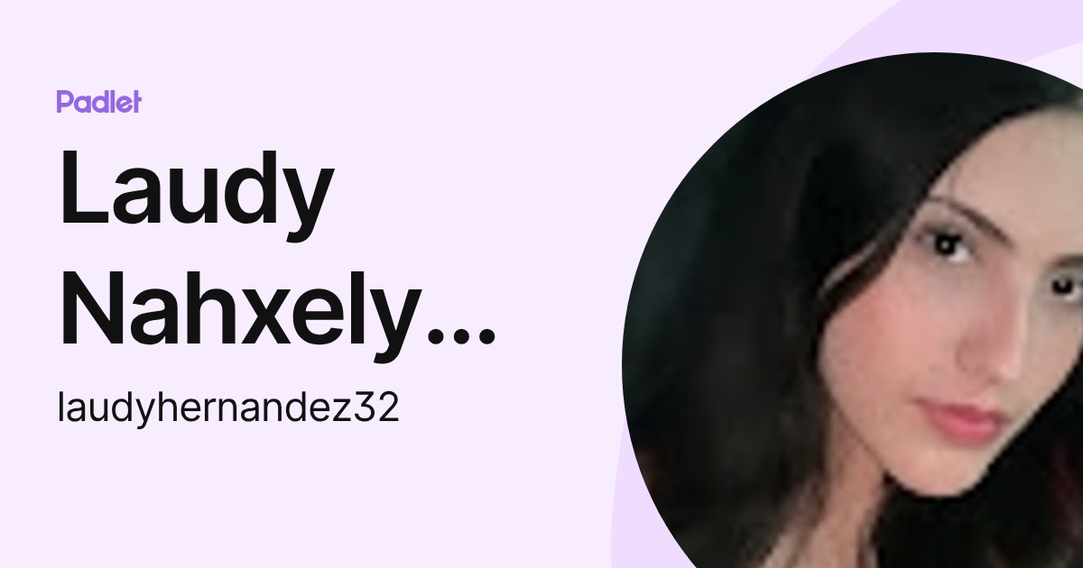Laudy Nahxely Hernandez Perez (laudyhernandez32) profile Padlet