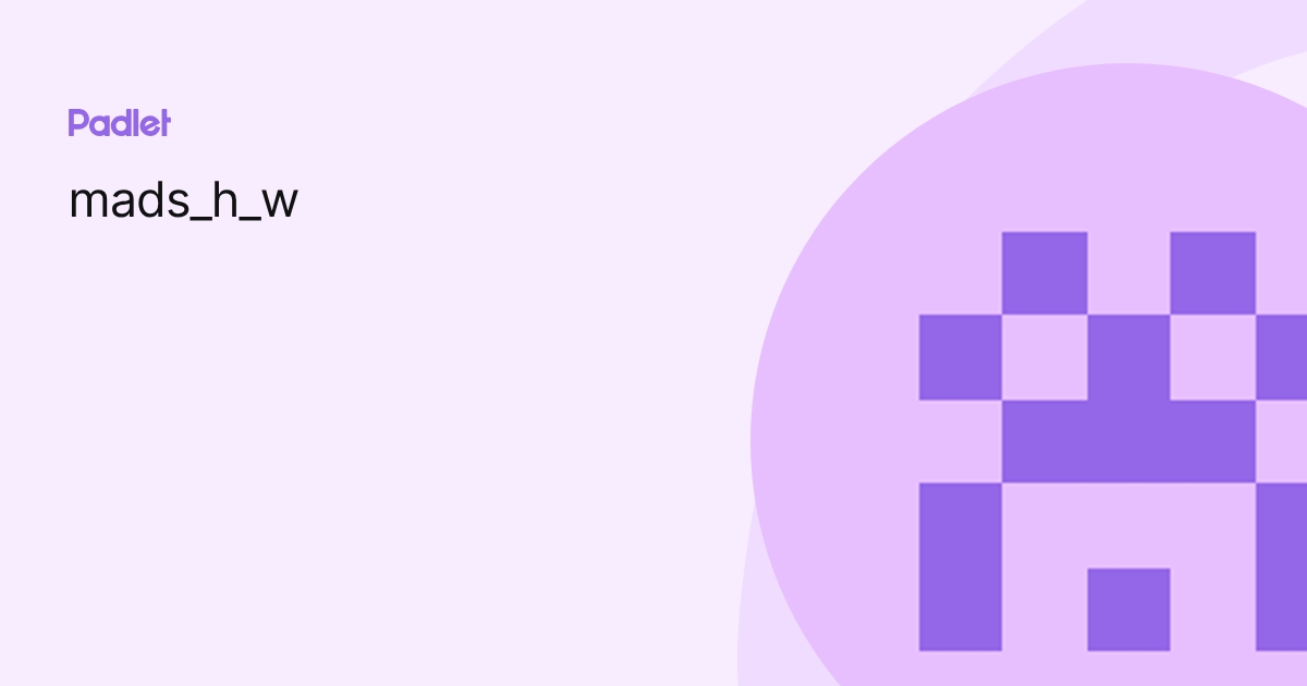 mads_h_w profile | Padlet