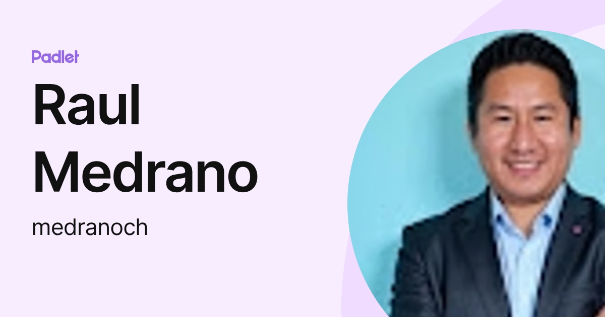 Raul Medrano (medranoch) profile | Padlet