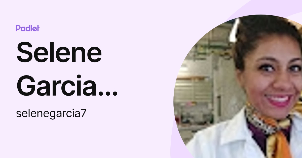 Selene Garcia Reyes (selenegarcia7) profile | Padlet