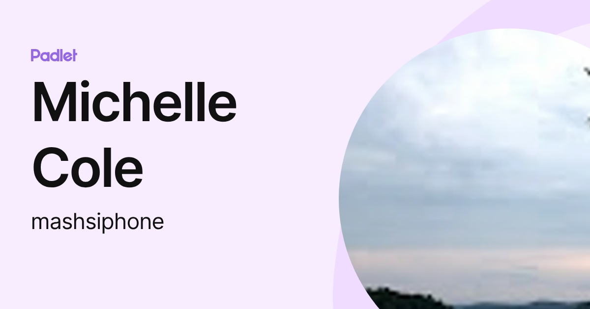 Michelle Cole (mashsiphone) profile | Padlet