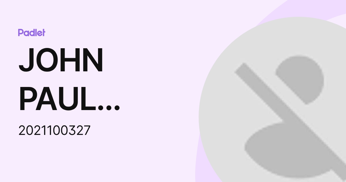 JOHN PAUL JOSE (2021100327) profile | Padlet