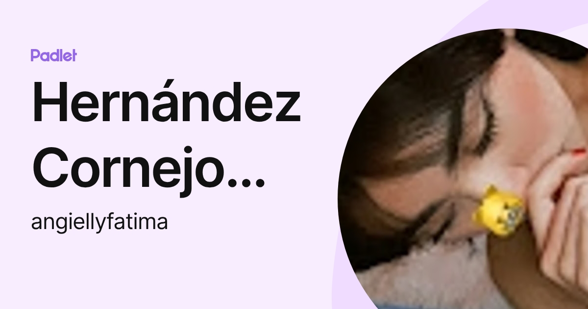 Hernández Cornejo Fatima Angielly (angiellyfatima) profile | Padlet