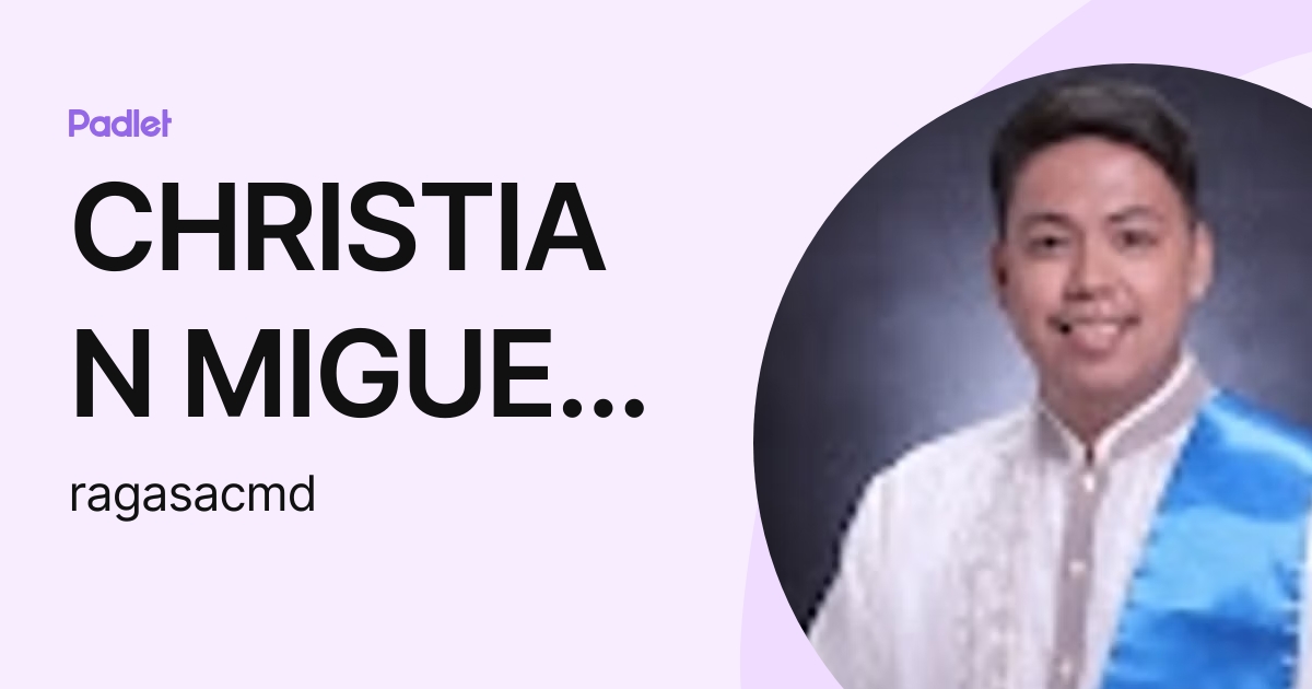 CHRISTIAN MIGUEL RAGASA (ragasacmd) profile | Padlet