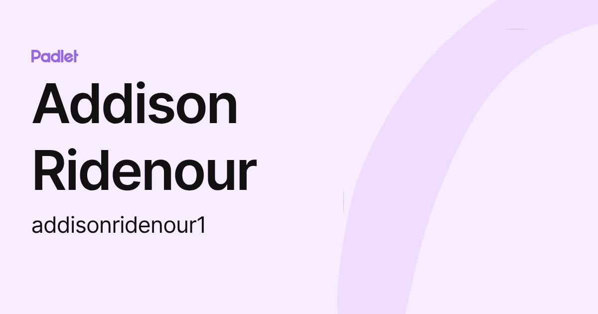 Addison Ridenour (addisonridenour1) profile | Padlet
