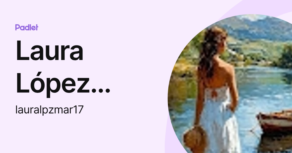 Laura López Martínez (lauralpzmar17) profile | Padlet