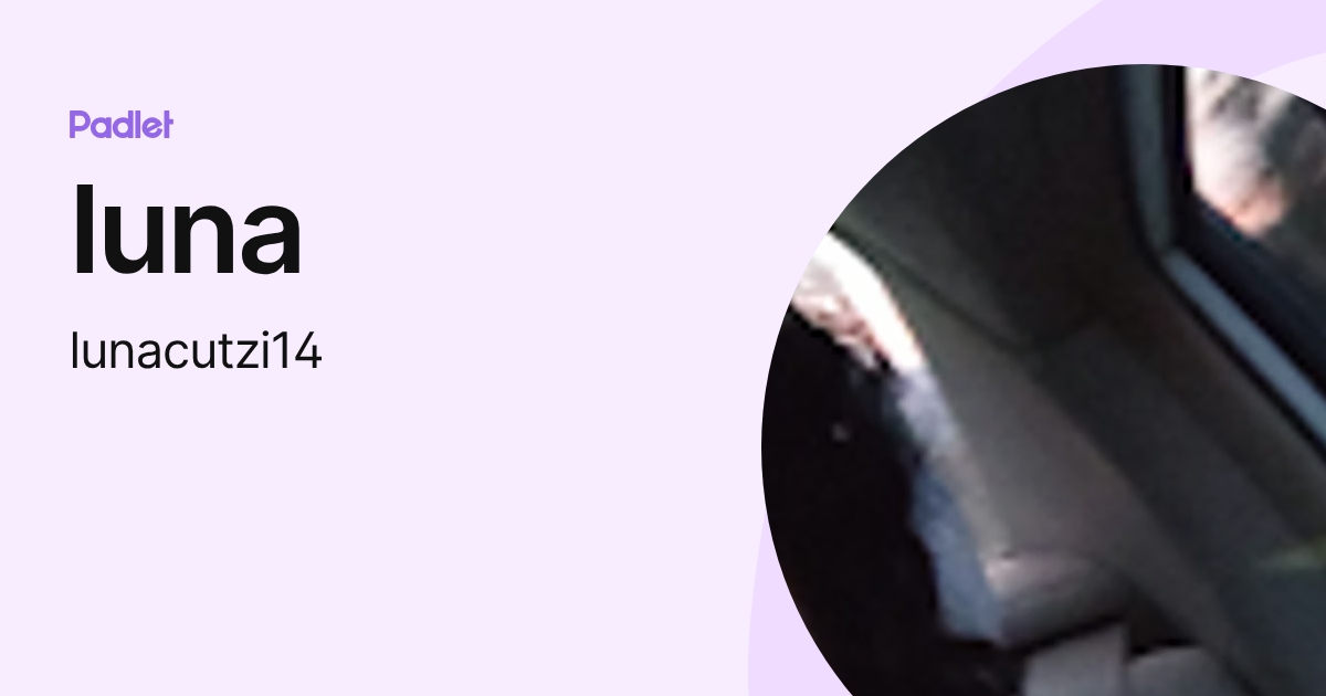 luna (lunacutzi14) profile | Padlet
