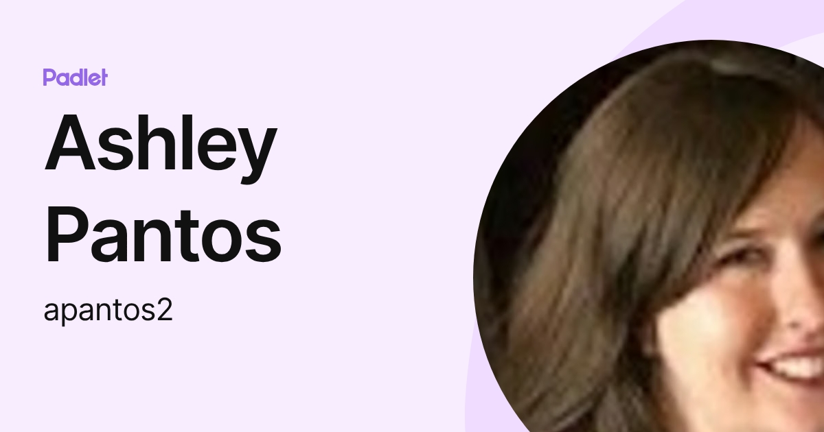 Ashley Pantos (apantos2) profile | Padlet