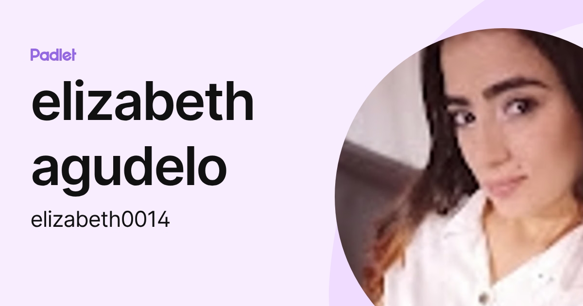 elizabeth agudelo (elizabeth0014) profile | Padlet