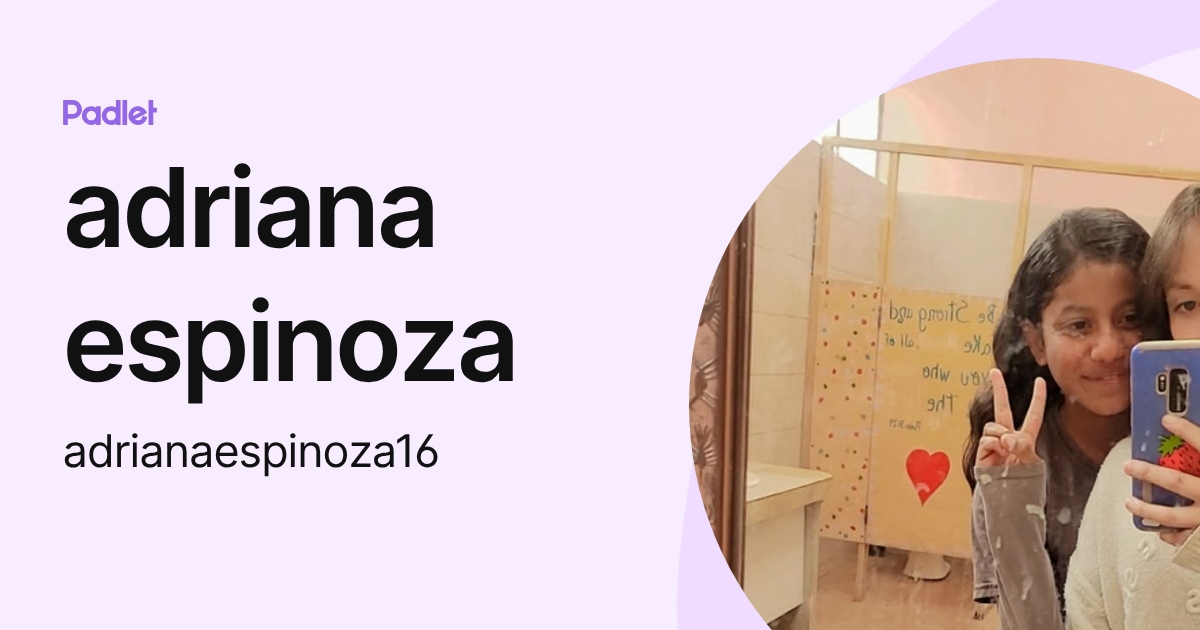 adriana espinoza (adrianaespinoza16) profile | Padlet