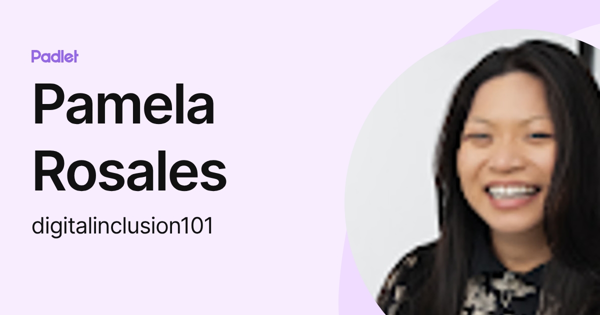 Pamela Rosales (digitalinclusion101) profile | Padlet
