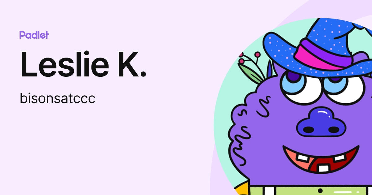 Leslie K. (bisonsatccc) profile | Padlet