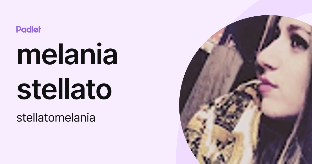 melania stellato (stellatomelania) profile | Padlet