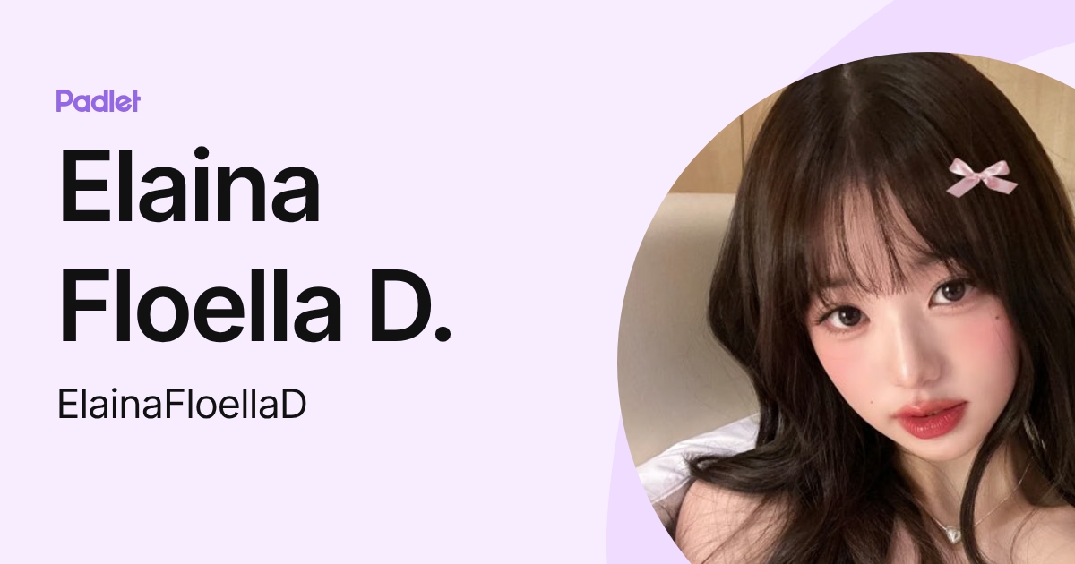 Elaina Floella D. (ElainaFloellaD) profile | Padlet