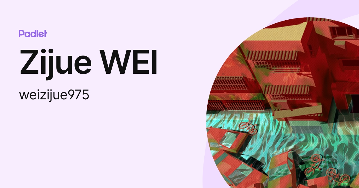 Zijue WEI (weizijue975) profile | Padlet