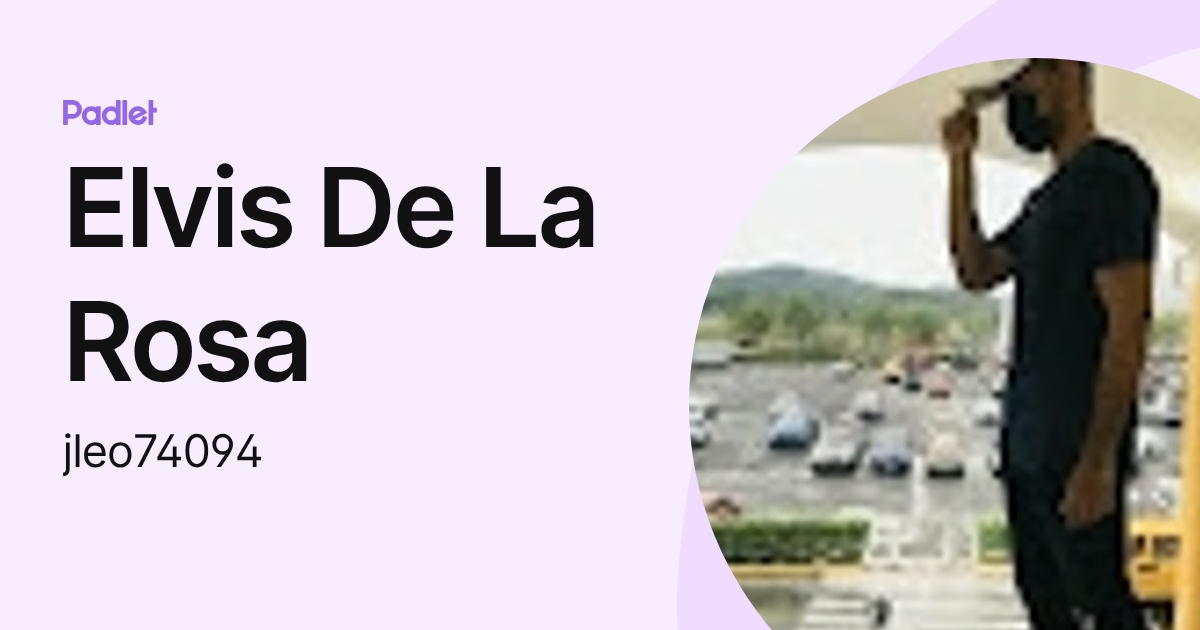 Elvis De La Rosa (jleo74094) profile | Padlet