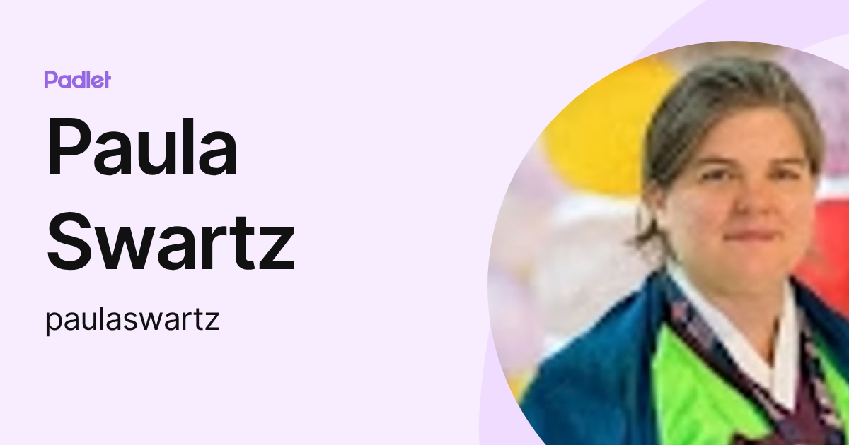 Paula Swartz (paulaswartz) profile | Padlet