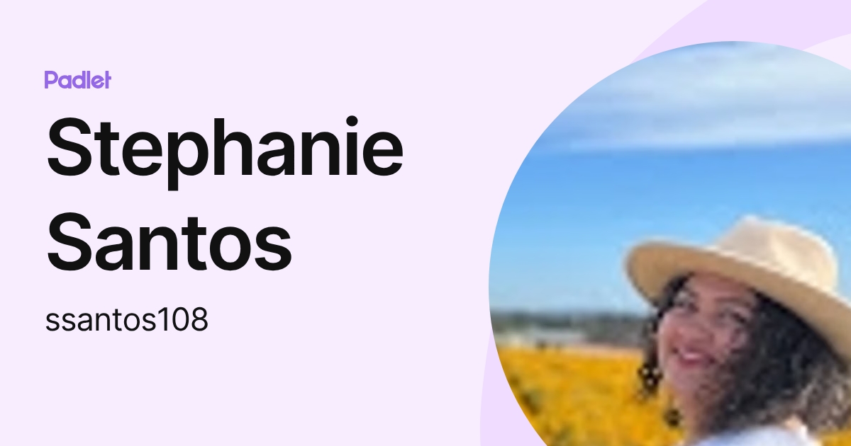 Stephanie Santos (ssantos108) profile | Padlet