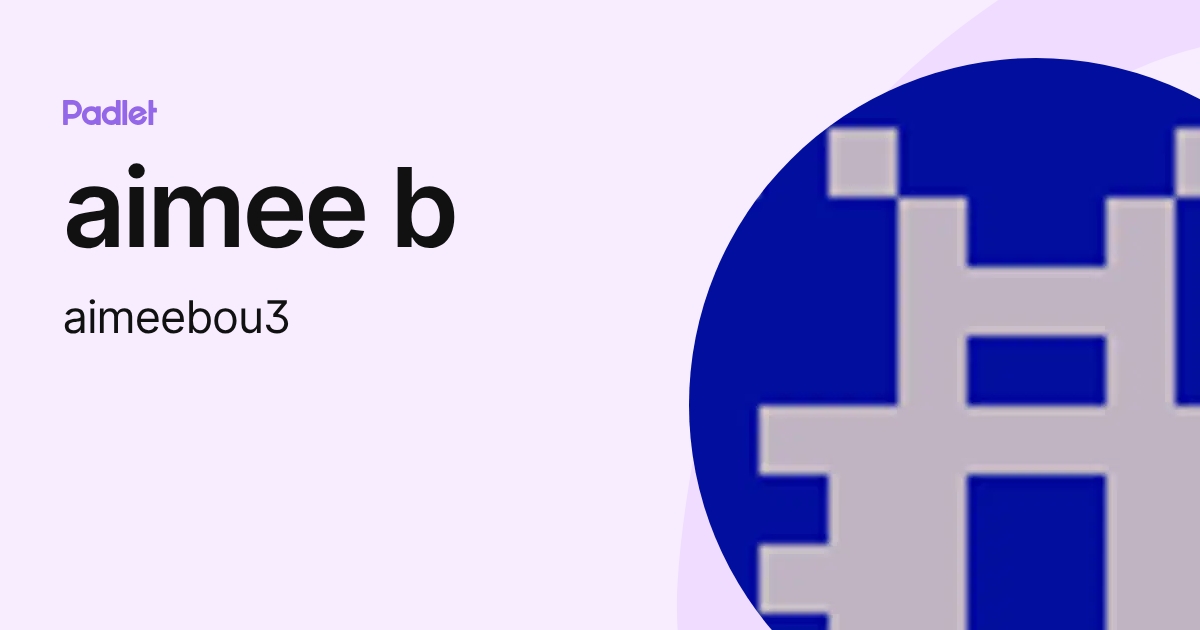 aimee b (aimeebou3) profile | Padlet
