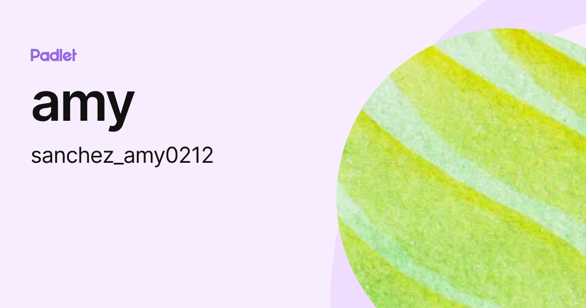 amy (sanchez_amy0212) profile | Padlet