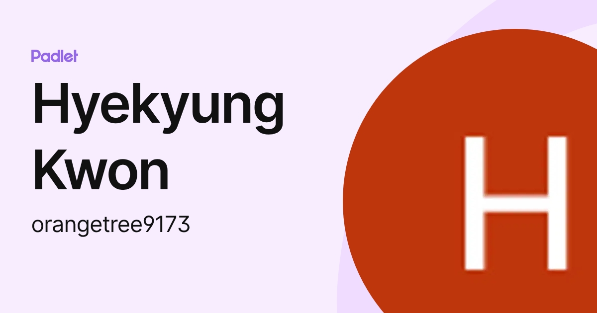 Hyekyung Kwon (orangetree9173) profile | Padlet