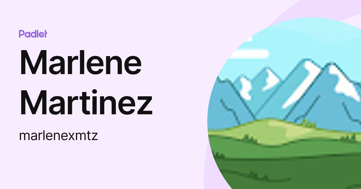 Marlene Martinez (marlenexmtz) profile | Padlet