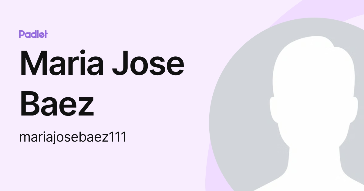 Maria Jose Baez (mariajosebaez111) profile | Padlet