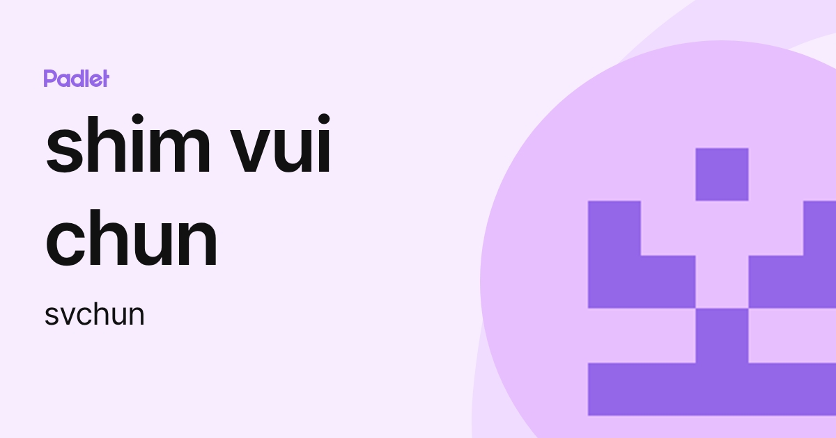shim vui chun (svchun) profile | Padlet