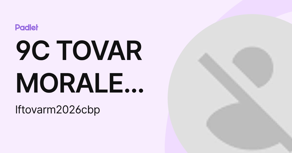 9C TOVAR MORALES LUIS FERNANDO (lftovarm2026cbp) profile | Padlet