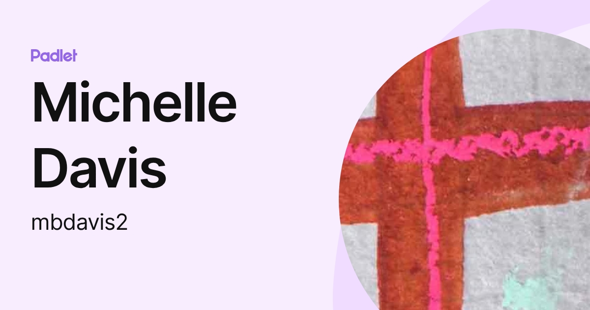 Michelle Davis (mbdavis2) profile | Padlet