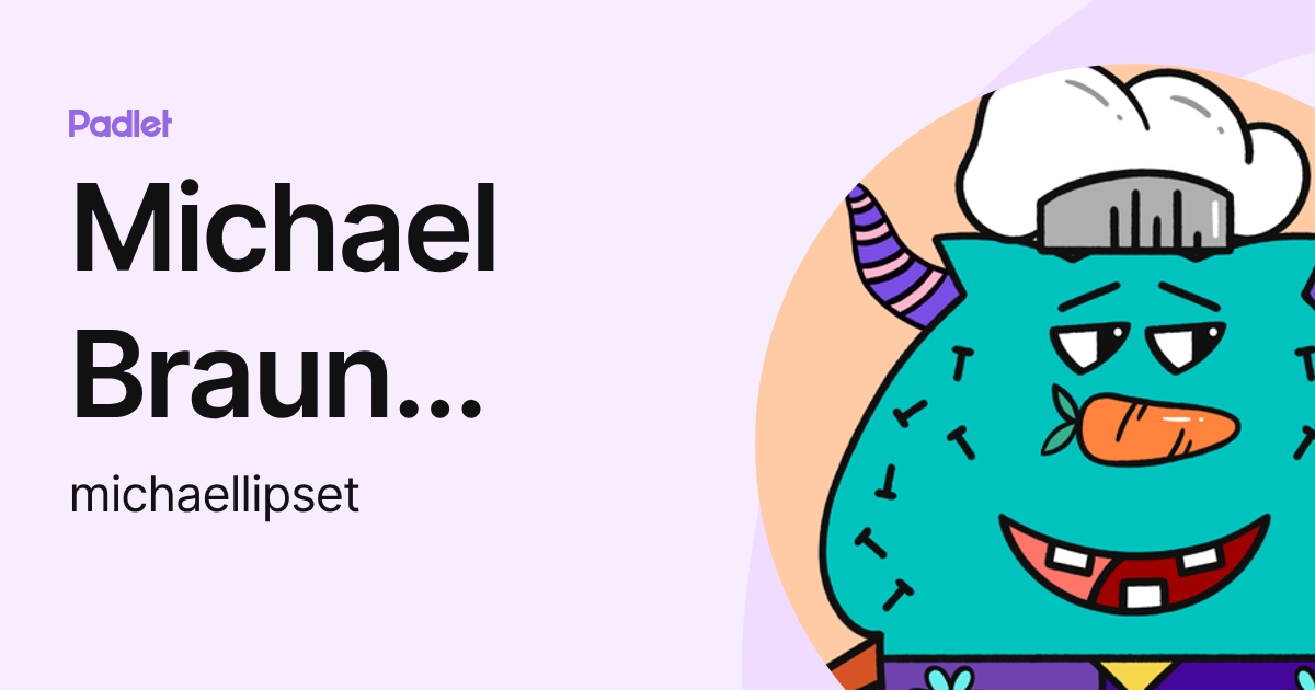 Michael Braun Lipset, Mr (michaellipset) profile | Padlet