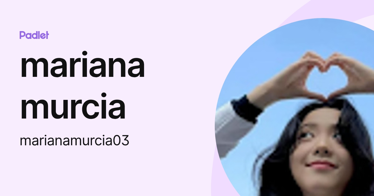 mariana murcia (marianamurcia03) profile | Padlet