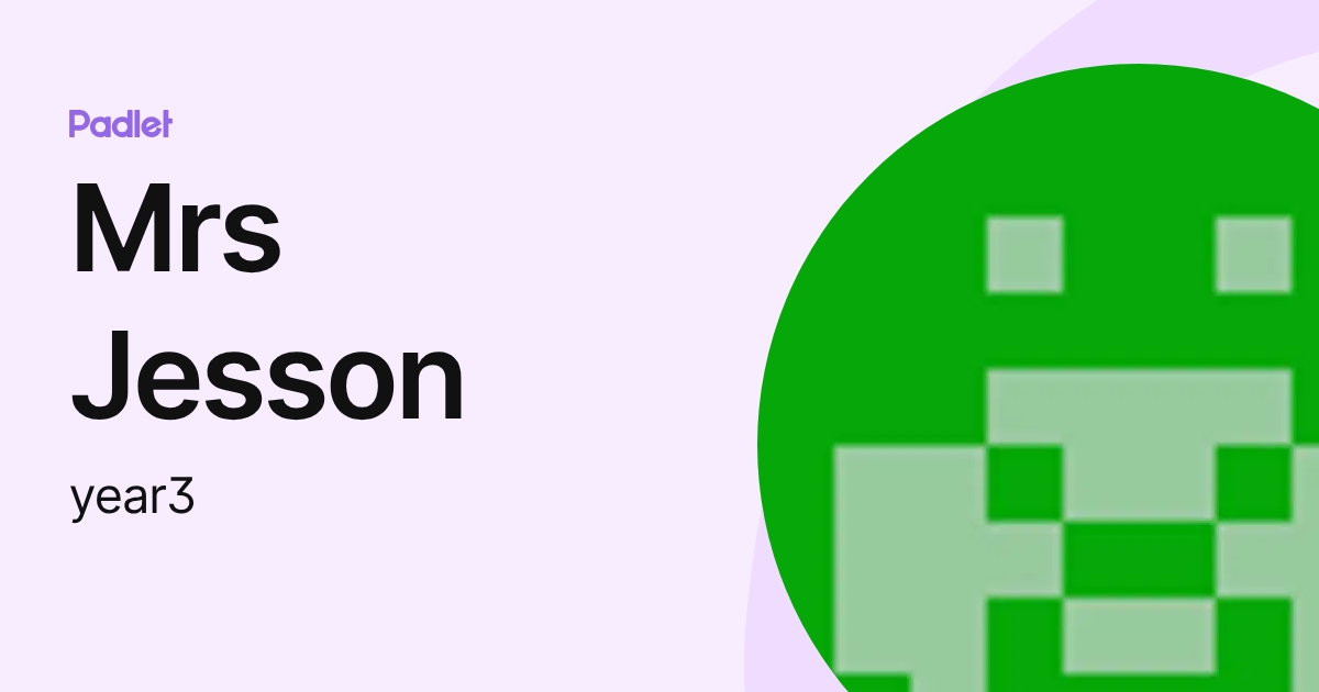Mrs Jesson (year3) profile | Padlet