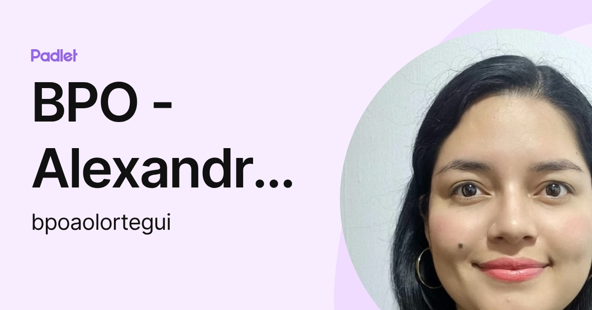 BPO - Alexandra Loren Olortegui (bpoaolortegui) profile | Padlet