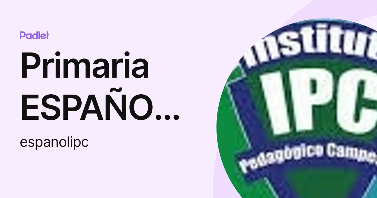 Primaria ESPAÑOL I.P.C. (espanolipc) profile | Padlet